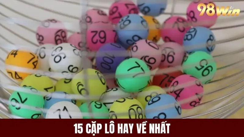 15 cặp lô hay về nhất
