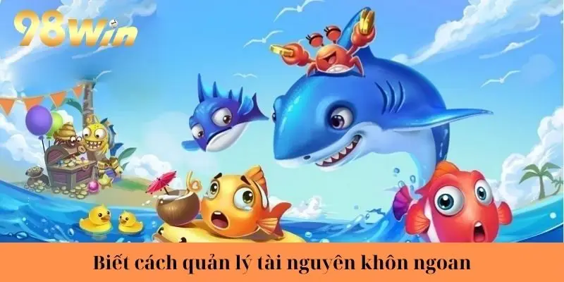 Biết cách quản lý tài nguyên khôn ngoan