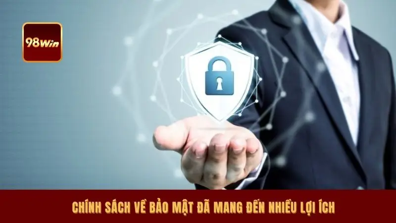 Chính sách về bảo mật đã mang đến nhiều lợi ích