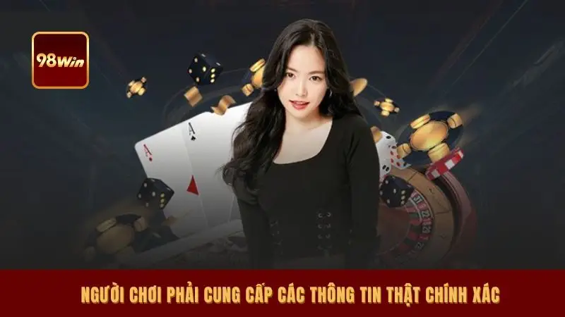 Người chơi phải cung cấp các thông tin thật chính xác
