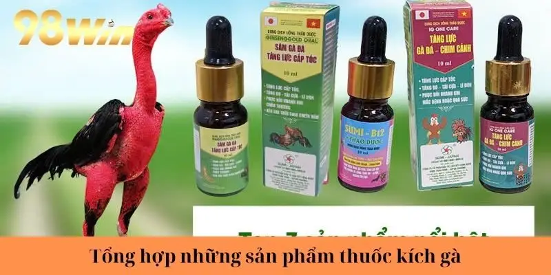 Tổng hợp những sản phẩm thuốc kích gà